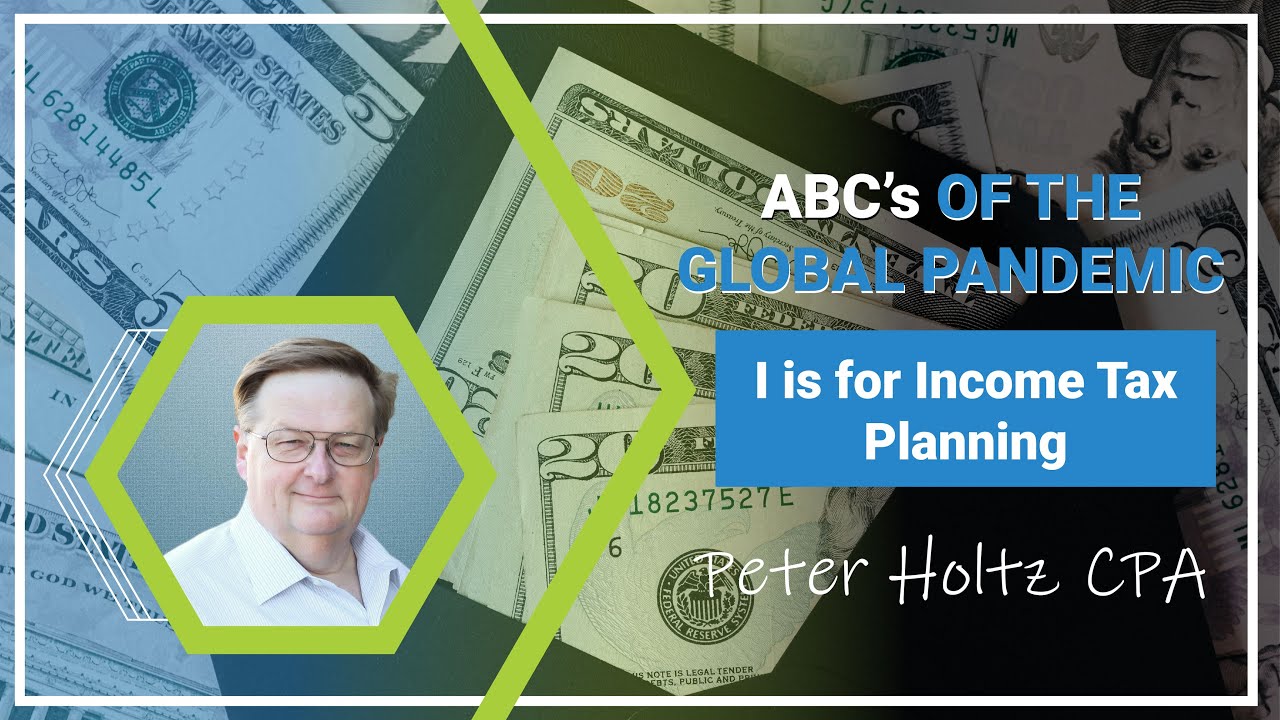 I is for Income Tax Planning, from ABC's of the Global Pandemic